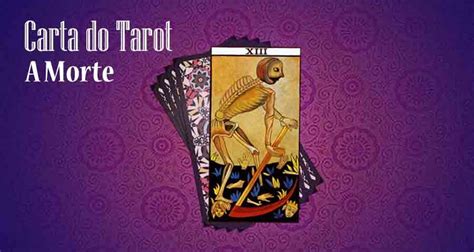 O Que Significa A Carta Da Morte No Tarot No Trabalho No Amor E Mais