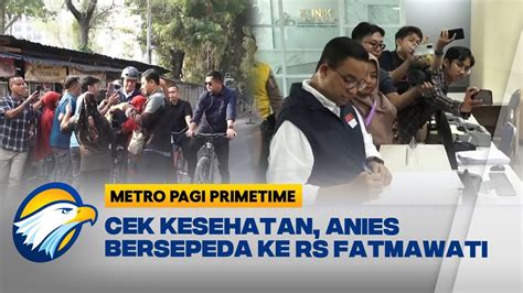 Cek Kesehatan Anies Bersepeda Ke RS Fatmawati YouTube