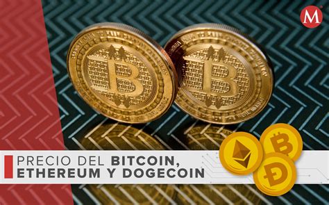 Precio Del Bitcoin Ethereum Y Dogecoin Hoy 17 De Mayo De 2024