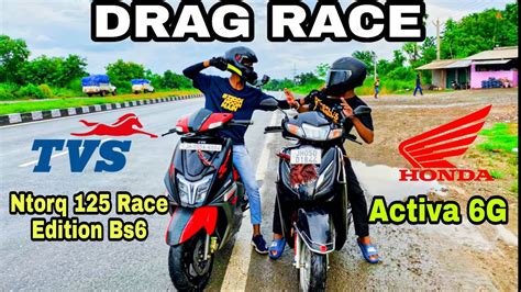 Tvs Ntorq Race Edition Vs Honda Activa G Drag Race Youtube