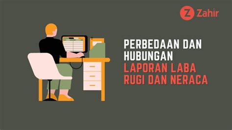 Perbedaan Dan Hubungan Laporan Laba Rugi Dan Neraca Zahir