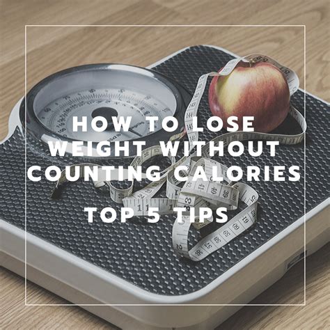 Top 5 Tips To Lose Weight Without Counting Calories