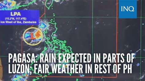 Pagasa Rain Expected In Parts Of Luzon Fair Weather In Rest Of Ph