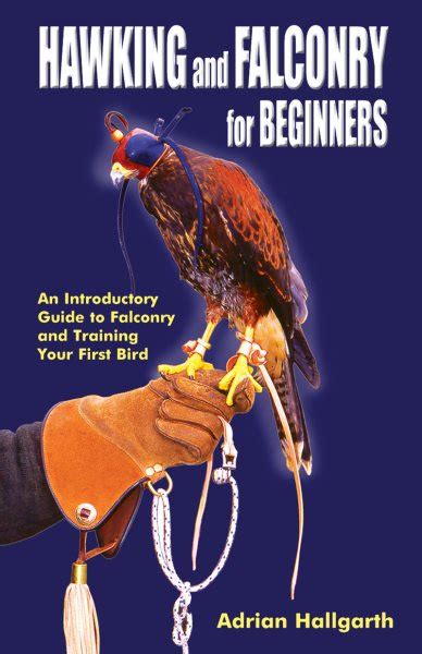 Hawking And Falconry For Beginners An Introductory Guide To Falconry