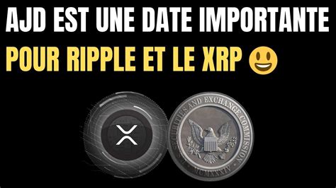 Ripple Xrp Aujourd Hui Est Une Journ E Cruciale Pour Ripple Et Le Xrp