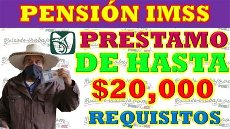 PENSIONADOS IMSS PRÉSTAMO DE HASTA 20 000 ESTOS SON LOS REQUISITOS