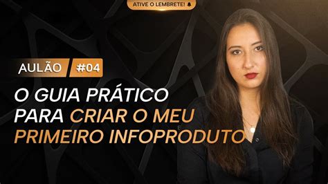 Aul O O Guia Pr Tico Para Criar Meu Primeiro Infoproduto Youtube