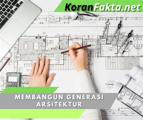 Membangun Generasi Arsitektur 7 Langkah Kuat Menuju Desain Masa Depan