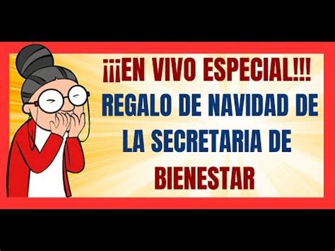 EN VIVO ESPECIAL REGALO DE NAVIDAD DE LA SECRETARIA DEL BIENESTAR