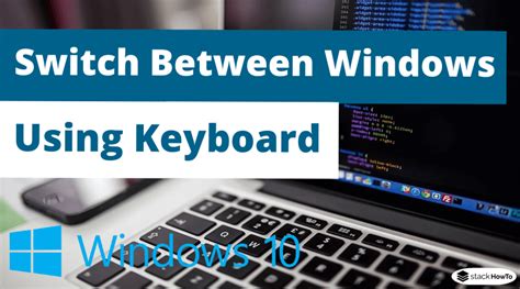 How To Switch Between Windows In Windows 10 Using Keyboard Stackhowto