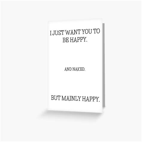 I Want You To Be Happy And Naked Greeting Card For Sale By Obinrebel Redbubble