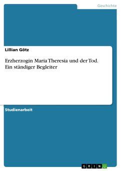 Erzherzogin Maria Theresia und der Tod Ein ständiger Begleiter von