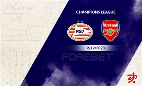 Psv Eindhoven Vs Arsenal Preview 12 12 2023 Forebet