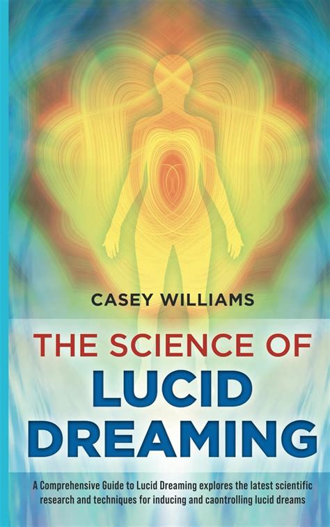 The Science Of Lucid Dreaming A Comprehensive Guide To Lucid Dreaming