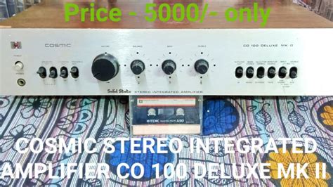 Price 5000 Only COSMIC STEREO INTEGRATED AMPLIFIER CO 100 DELUXE MK