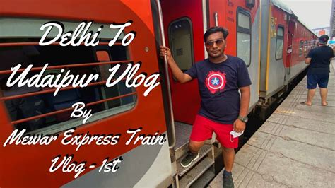 उदयपर Delhi To Udaipur Vlog By Mewar Express Train City Of Lakes