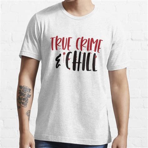 True Crime And Chill For True Crime Fans T Shirt For Sale By