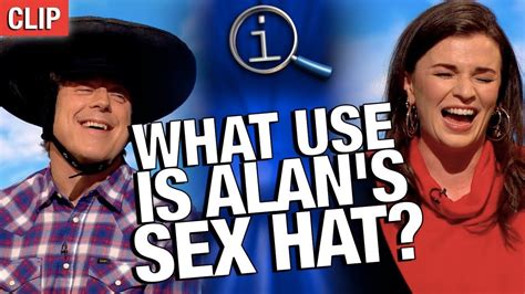 Qi What Use Is Alans Sex Hat Youtube