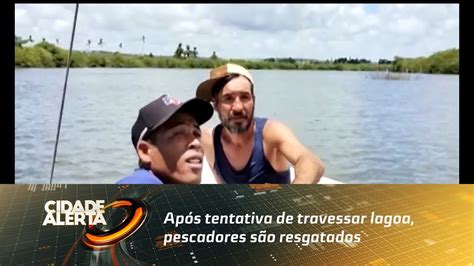 Após tentativa de travessar lagoa pescadores são resgatados YouTube