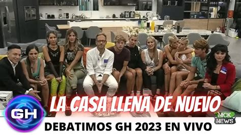 LA CASA SE LLENÓ DE NUEVO DEBATIMOS GRAN HERMANO 2023 EN VIVO YouTube