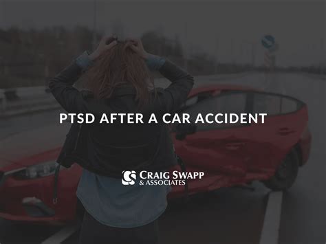 Ptsd After A Car Accident Craig Swapp And Associates