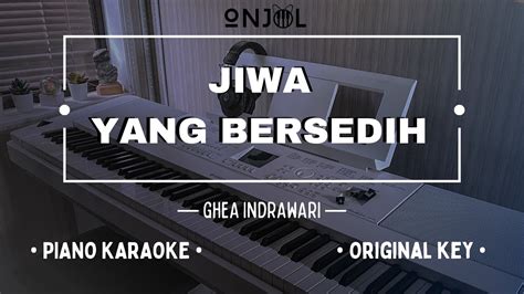 Jiwa Yang Bersedih Ghea Piano Karaoke By Onjol Youtube