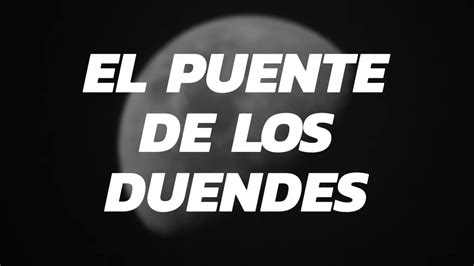 El Puente De Los Duendes Leyenda Mexicana YouTube