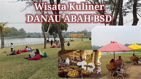 Wisata Kuliner Asyik Lengkap Dengan Pemandangan DANAU ABAH BSD