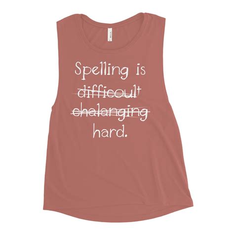 Spelling Is Hard Women S Muscle Tank