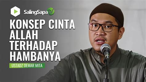 Konsep Cinta Allah Terhadap Hambanya Ustadz Oemar Mita Youtube