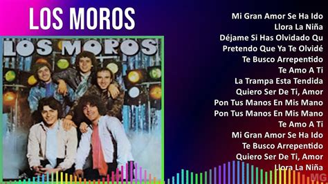 Los Moros 2024 MIX Las Mejores Canciones Mi Gran Amor Se Ha Ido