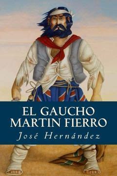 Libro El Gaucho Martin Fierro José Hernández ISBN 9781537060262