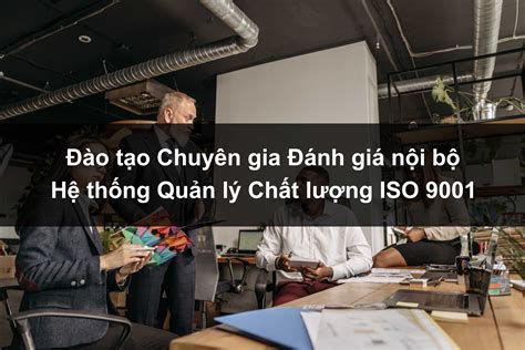 Đào tạo Chuyên gia Đánh giá nội bộ Hệ thống Quản lý Chất lượng ISO 9001