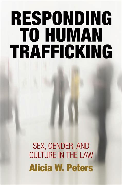 Responding To Human Trafficking Sex Gender And Culture In The Law Pennsylvania