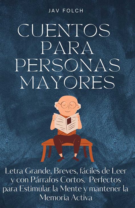 Cuentos Para Personas Mayores Un Libro Para Estimular La Mente Y La