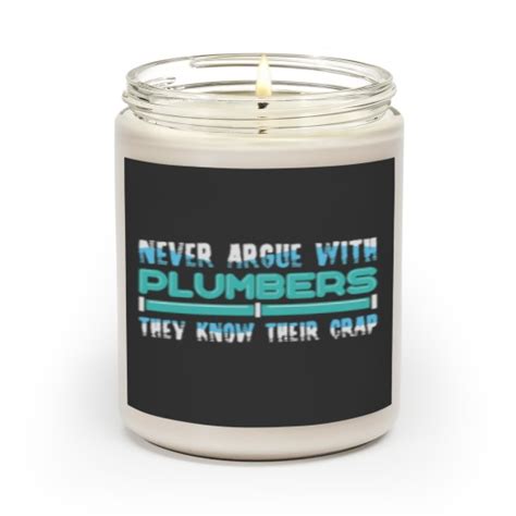 Funny Plumbing Never Argue With Plumbers Pipe Whisperer Scented Candles