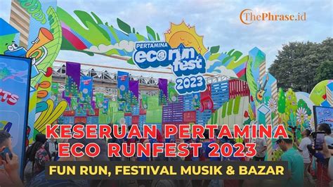 Keseruan Pertamina Eco Runfest Fun Run Festival Musik Bazar