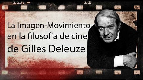 La imagen Movimiento en la filosofía del Cine de Deleuze YouTube