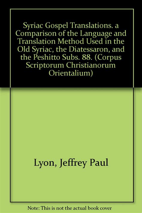 Syriac Gospel Translations. A Comparison of the Language and ...