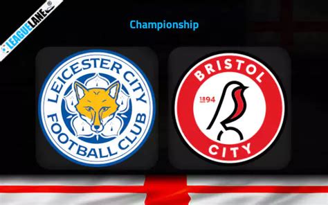 Leicester Vs Bristol City Prediction Betting Tips Match Preview