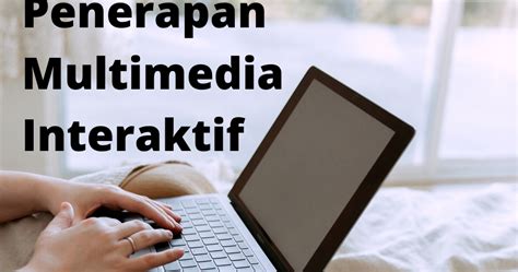 Materi Penerapan Multimedia Interaktif Di Berbagai Bidang Desain