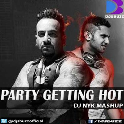 JAZZY B Ft HONEY SINGH PARTY GETTING HOT DJ NYK MASHUP DJsBuzz