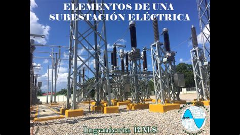 Elementos De Una Subestación Eléctrica Subestación Río San Juan