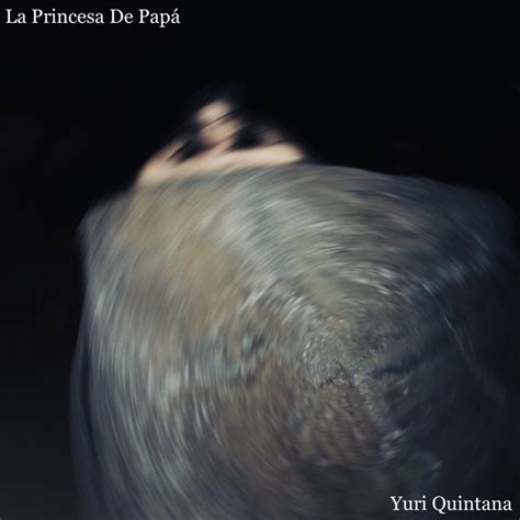 La Princesa De Papá Single de Yuri Quintana Spotify