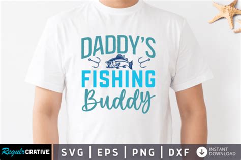 Daddys Fishing Buddy Svg Graphic By Regulrcrative Creative Fabrica