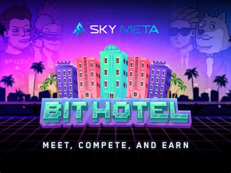 Bit Hotel Meet Compete And Earn Sky Meta