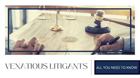 All You Need To Know About Vexatious Litigants