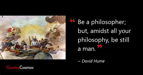 Be A Philosopher But Amidst All Your David Hume Quote