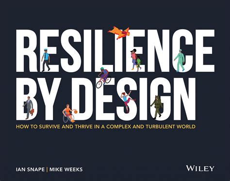 Resilience By Design: How to Survive and Thrive in a Complex and