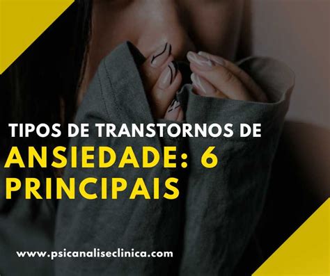 Tipos De Transtornos De Ansiedade Principais Psican Lise Cl Nica